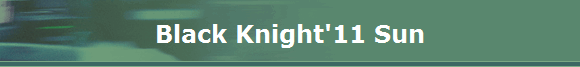Black Knight'11 Sun