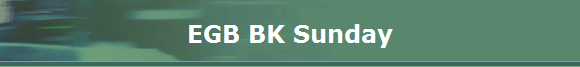 EGB BK Sunday